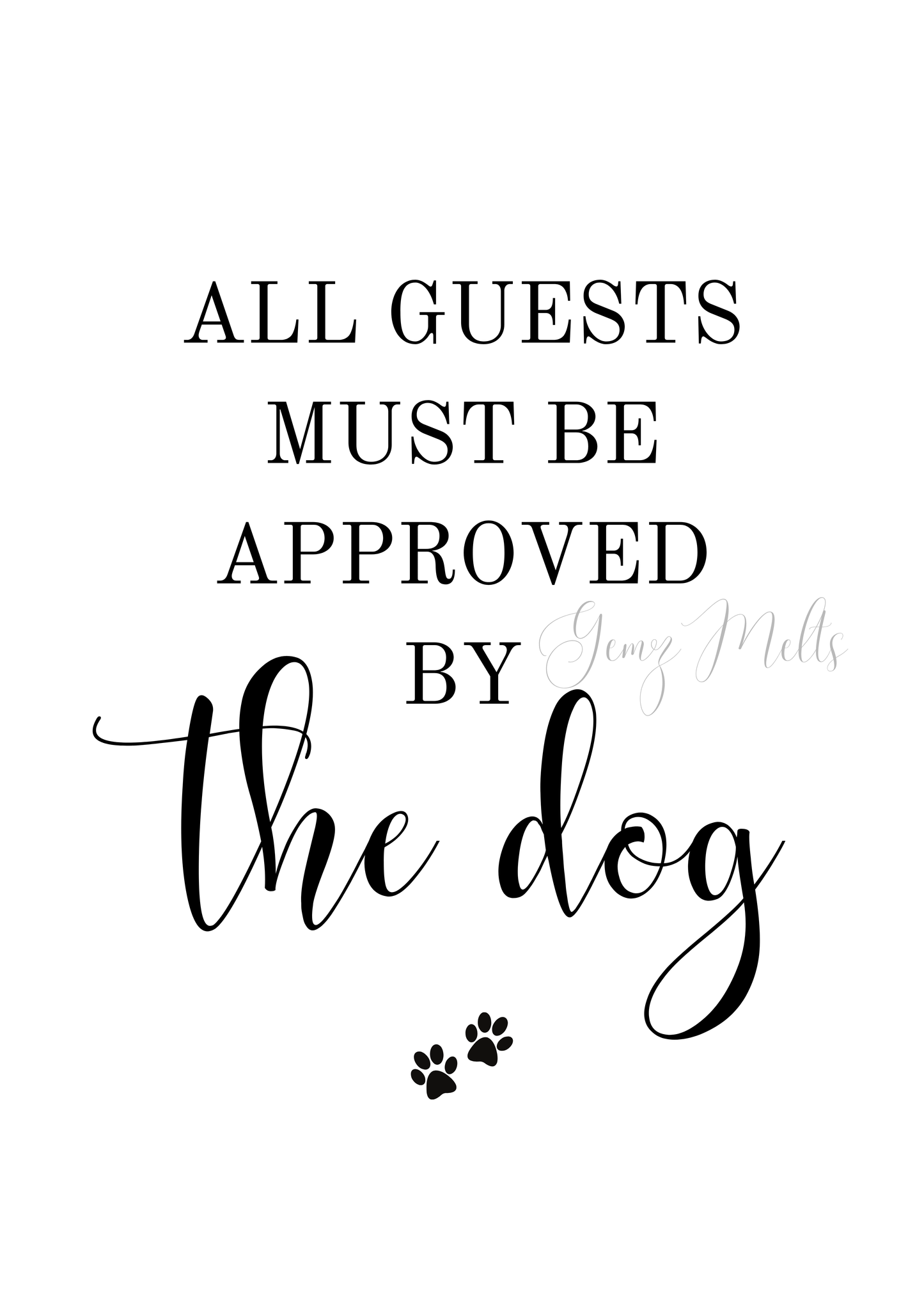 All Guests To Be Approved By The Dog DIGITAL PRINT