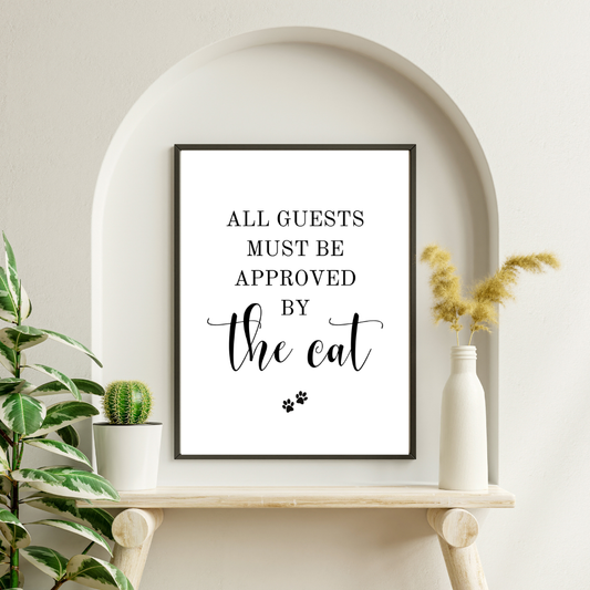 All Guests To Be Approved By The Cat DIGITAL PRINT