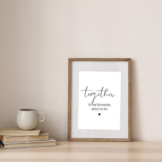 Together Is Our Favourite Place To Be DIGITAL PRINT